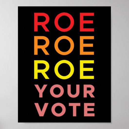 Roe Roe Roe Roe Uw Stemming Poster (Voorkant)