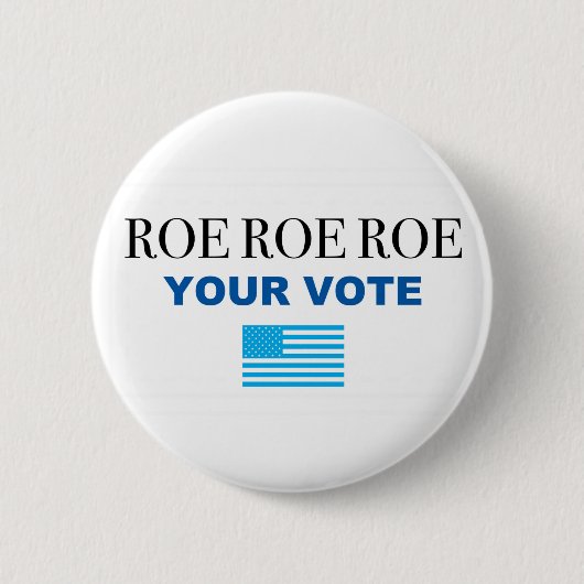 Roe Roe Roe Roe Uw Stemming Ronde Button 5,7 Cm (Voorkant)