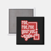Roe Roe Roe Uw stem 4 Magneet (Voorkant / Achterkant)