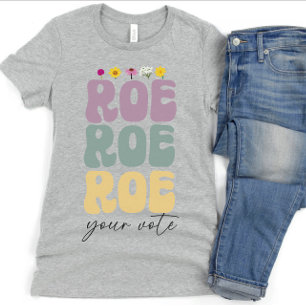 Roe Roe Roe Uw Stemming Pro Keuze Vrouwenrechten T-shirt