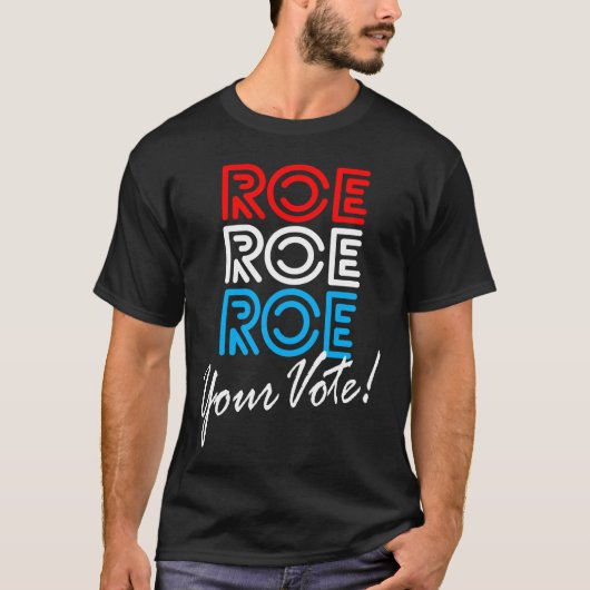 Roe Roe Roe Votre T-shirt Vote (Devant)