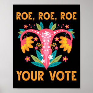 Roe Roe Your Vote - Bloemen Feministische Bloemen  Poster