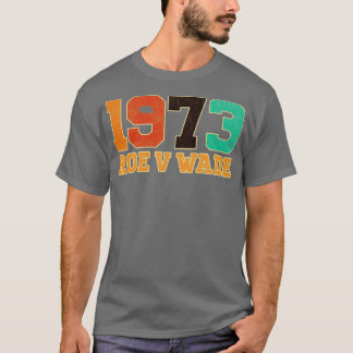  Roe V Wade 1973 T-shirt
