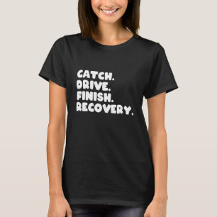 Roeien Citaat Vang Drive Finish Herstel Coach T-shirt