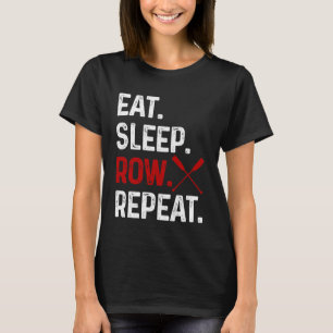 Roeien Eten Slapen Herhalen Bemanning Fun Rower St T-shirt