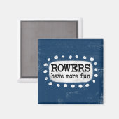 Roeiers hebben meer plezier in koelkastmagneet magneet (Voorkant / Achterkant)