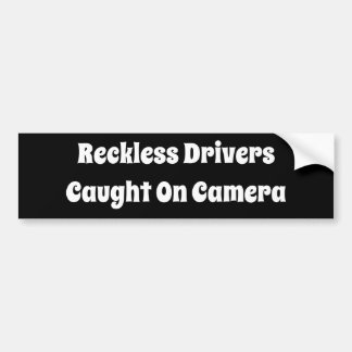 Roekeloze chauffeurs betrapt op camera-Bumperstick Bumpersticker