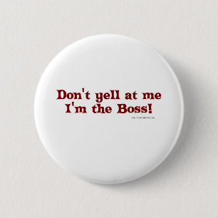 Roep niet naar de baas! ronde button 5,7 cm