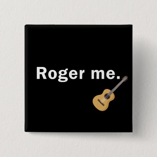 Roger Me Button in Black (Voorkant)