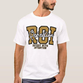 ROI Rebellion Invest met intentie Mode van vermoge T-shirt