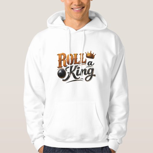 Roll a King – Bowling Theme Crown & Ball Typograph Hoodie (Voorkant)
