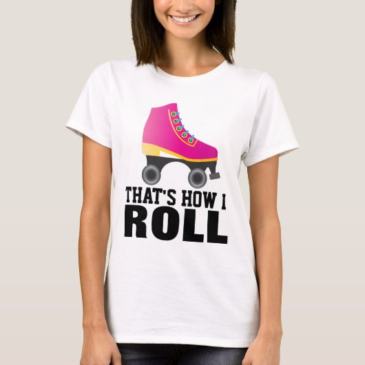 ROLLER SKATING, DAT IS HOE IK T-SHIRTS ROL (Voorkant)