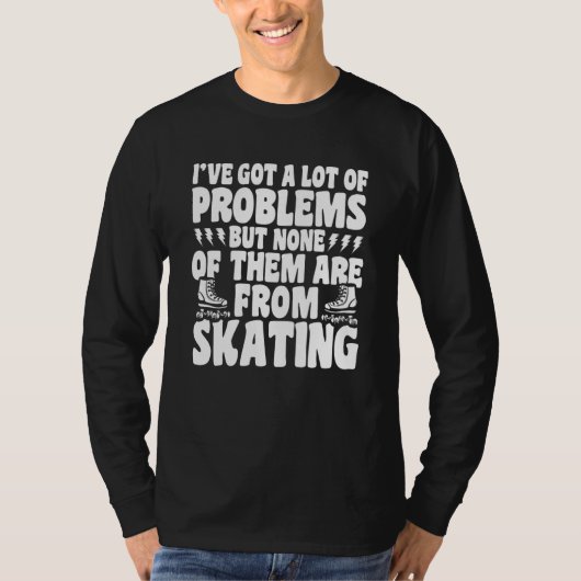 Roller Skating No Problems From Skating Roller Ska T-shirt (Voorkant)