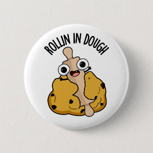 Rollin in deeg grappige bakken puns ronde button 5,7 cm