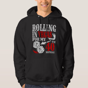 Rolling in Las Vegas verjaardagsfeest 40e Verjaard Hoodie