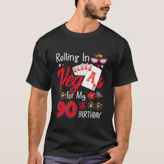 Rolling In Vegas For My 90 90Th Las Vegas T-shirt