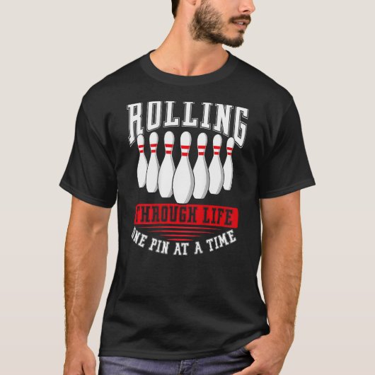 Rolling Through Life One Pin At A Time Backprint B T-shirt (Voorkant)