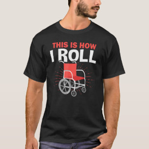 Rolstoel Dit is hoe ik rolt T-shirt