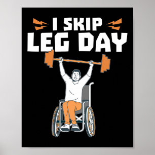 Rolstoelbodybuilder - Ik Skip Leg Day Poster
