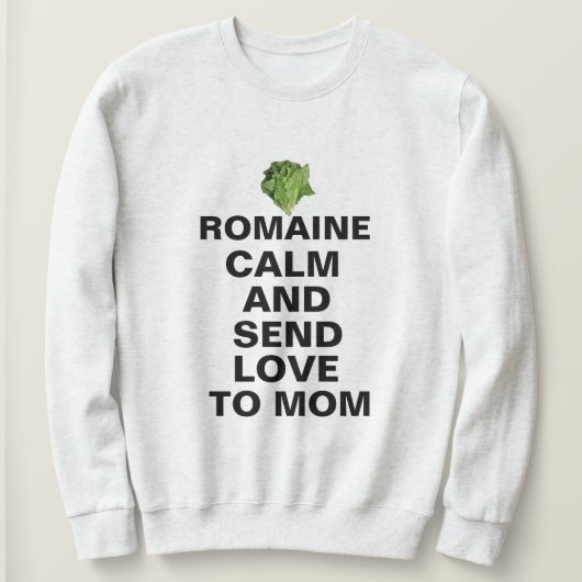 Romaine Rustig En Liefde Sweatshirt - Grappig Cust (Design voorkant)