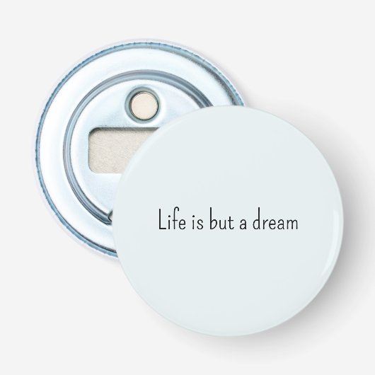 Romantic Blue Life is but a dream Button Flesopener (Voorkant)