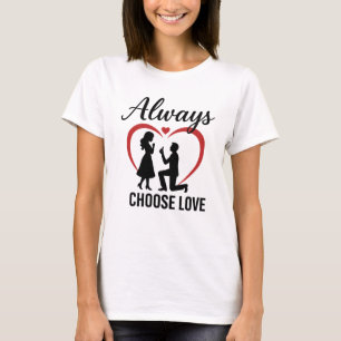 Romantische Slogan T-shirt voor dames Kies altij