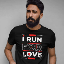 Romantische workout motivatie Ik ren voor liefde T-shirt