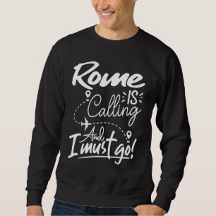 Rome roept en ik moet gaan Italië Reizen Trui