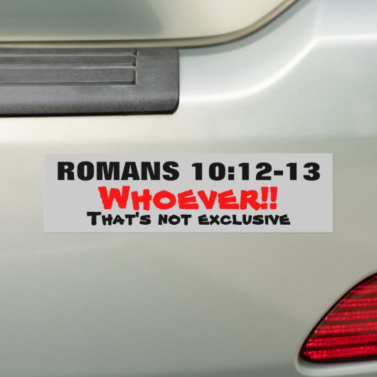 Romeinen 10:12-13 Jezus is niet exclusief! Bumpersticker (Op auto)