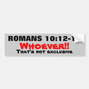 Romeinen 10:12-13 Jezus is niet exclusief! Bumpersticker