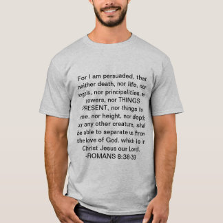 Romeinen 8:38-39 Niets kan ons achtervolgen T-shirt