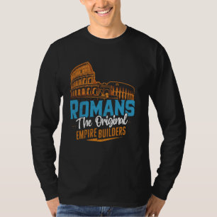 Romeinen De oorspronkelijke keizerlijke bouwers Ro T-shirt
