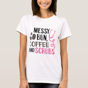 Rommelige Knot, Koffie, en Scrubsets T-shirt