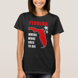 Ron Desantis Quote Florida: Where woke goes to die T-shirt