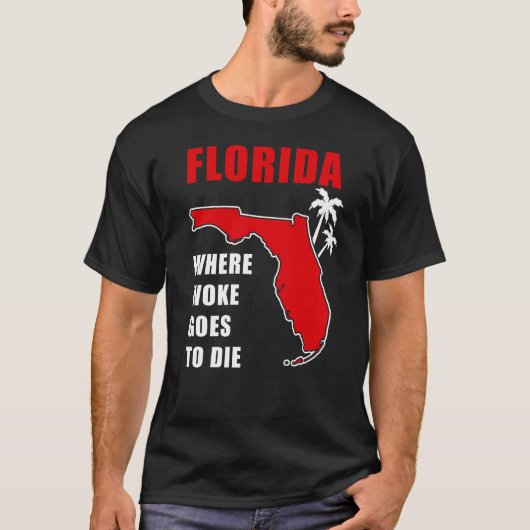 Ron Desantis Quote Florida: Where woke goes to die T-shirt (Voorkant)