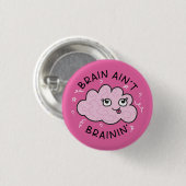Rond 2,50 Cm Brain Ain't Brainin' Badge Pin mignonne (Devant & derrière)