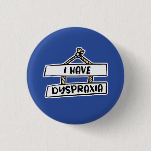 Rond 2,50 Cm J'Ai Un Badge Dyspraxia - Insigne Masqué Pour Hand