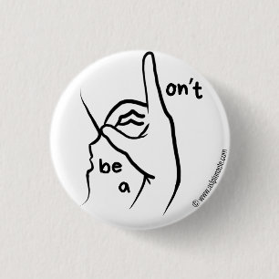 Rond 2,50 Cm "Ne sois pas un D**k" dans ASL   Badge