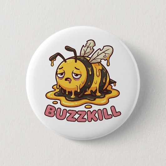 Rond 5 Cm Buzzkill Melting Bee Sarcastic Badge (Devant)