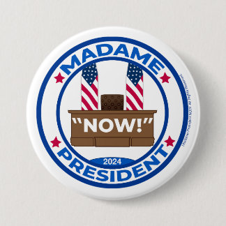 Rond 7,6 Cm Madame la Présidente MAINTENANT ! Badge