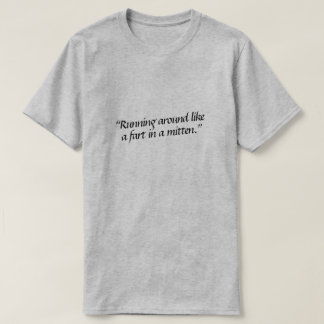 Rond als een scheur in een mitt. t-shirt