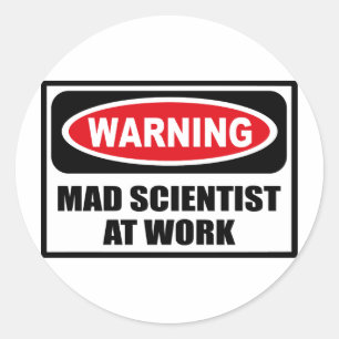 Rond Avertissement MAD SCIENTIFIQUE AU TRAVAIL Sticker
