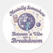 Rond Between a Vibe and a Breakdown" Sticker (Devant)