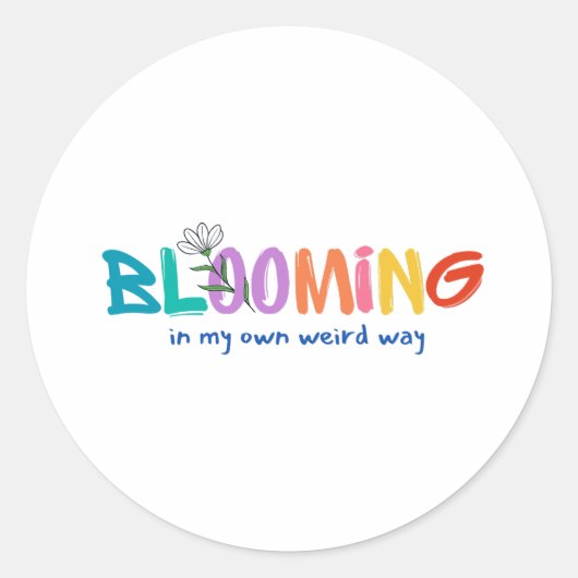 Rond Blooming In My Prown Weird Way - mignon Sticker (Devant)