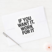 Rond IF YOU WANT IT, WORK FOR IT Sticker (Enveloppe)