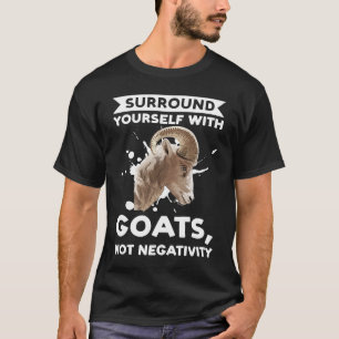 Rond jezelf om met geiten zonder negativiteit. t-shirt