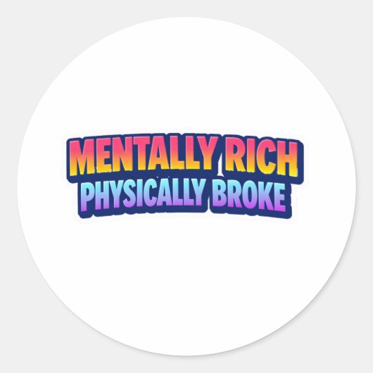 Rond Mentally Rich Physically Broke Sticker (Devant)