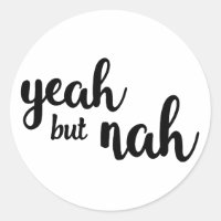 Ouais mais Nah Sticker