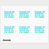 Rond PLEASE BE PATIENT WITH ME I’M TIRED – Sticker (Feuille)