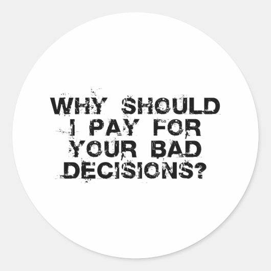 Rond Pourquoi devrais-je payer pour votre Sticker de ma (Devant)